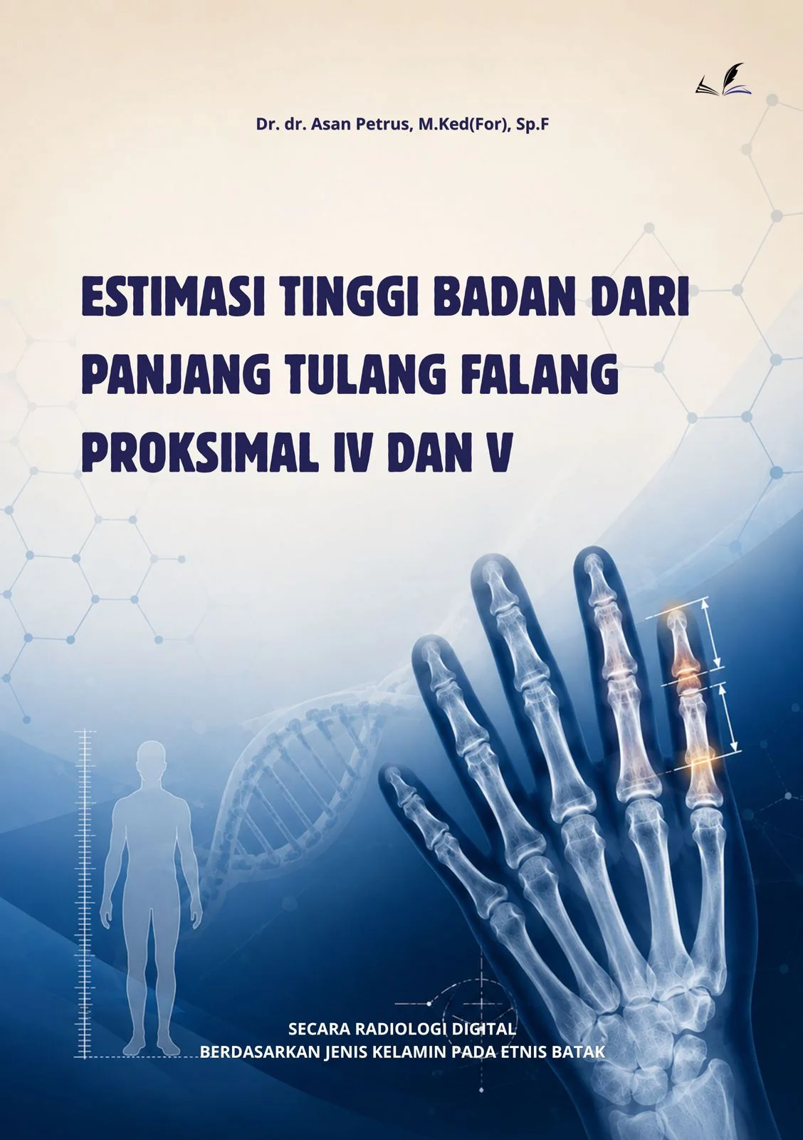 Cover ESTIMASI TINGGI BADAN DARI PANJANG TULANG FALANG PROKSIMAL IV DAN V SECARA RADIOLOGI DIGITAL