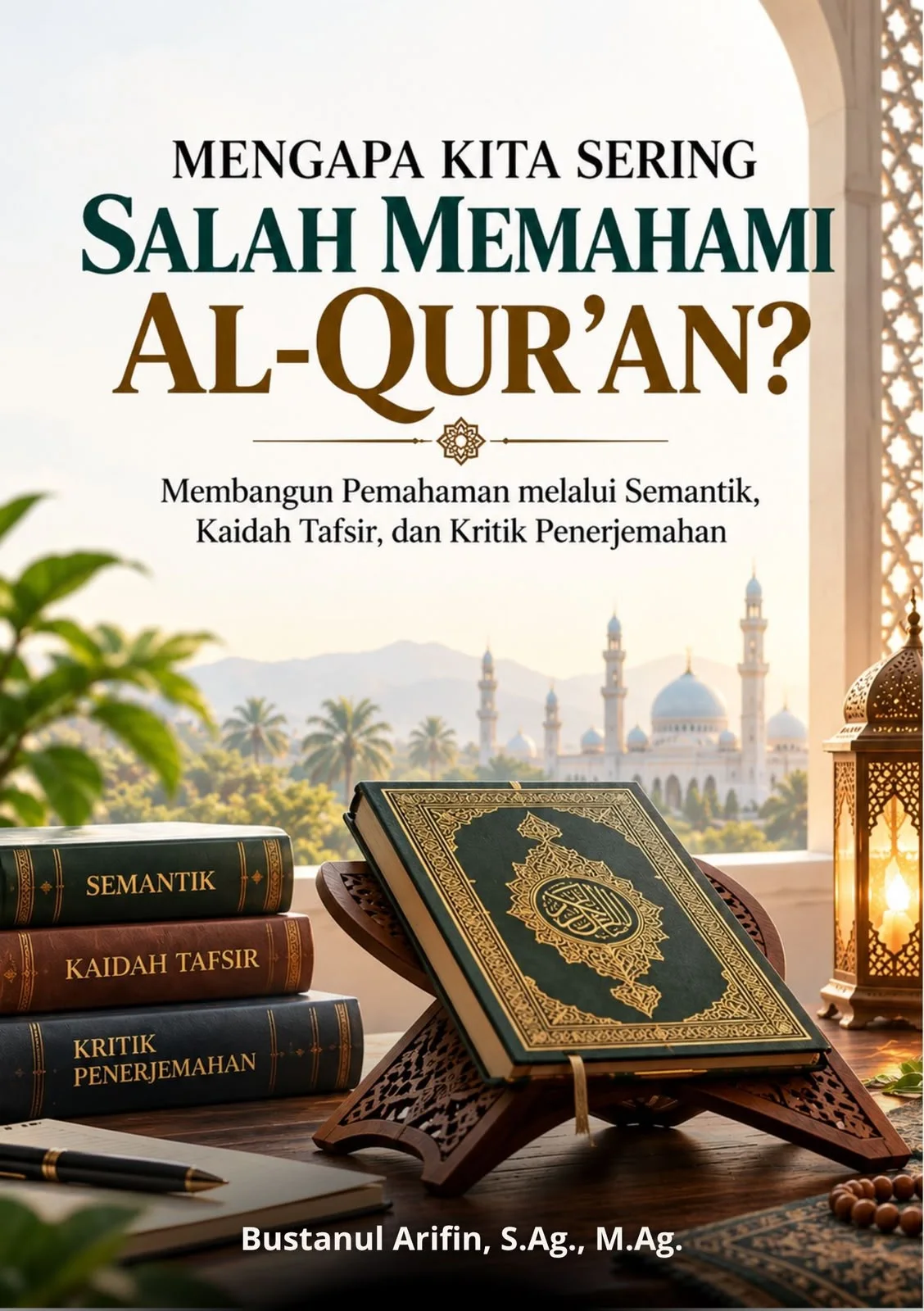 Cover MENGAPA KITA SERING SALAH MEMAHAMI AL-QUR’AN?